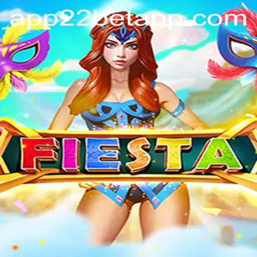 Discover the Exciting World of Fiesta on the 22bet App