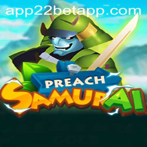 Discover the Epic World of PreachSamurai and Explore the 22bet App